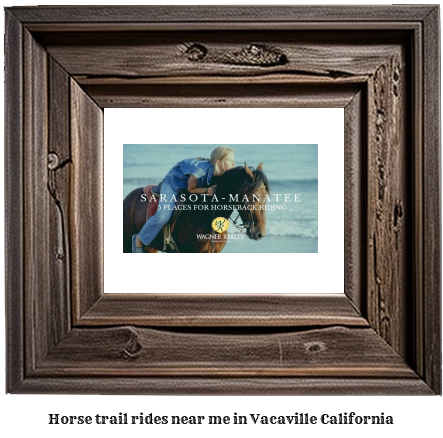 horse trail rides near me in Vacaville, California